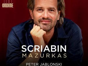 Peter Jablonski: Scriabin Mazurkas